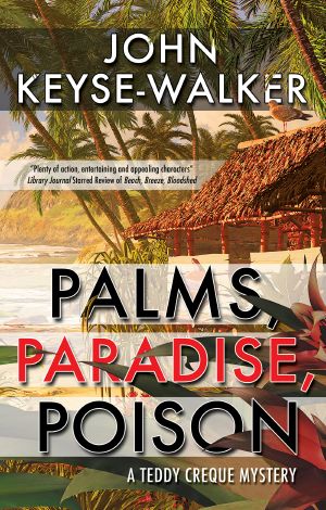 [A Teddy Creque Mystery 03] • Palms, Paradise, Poison